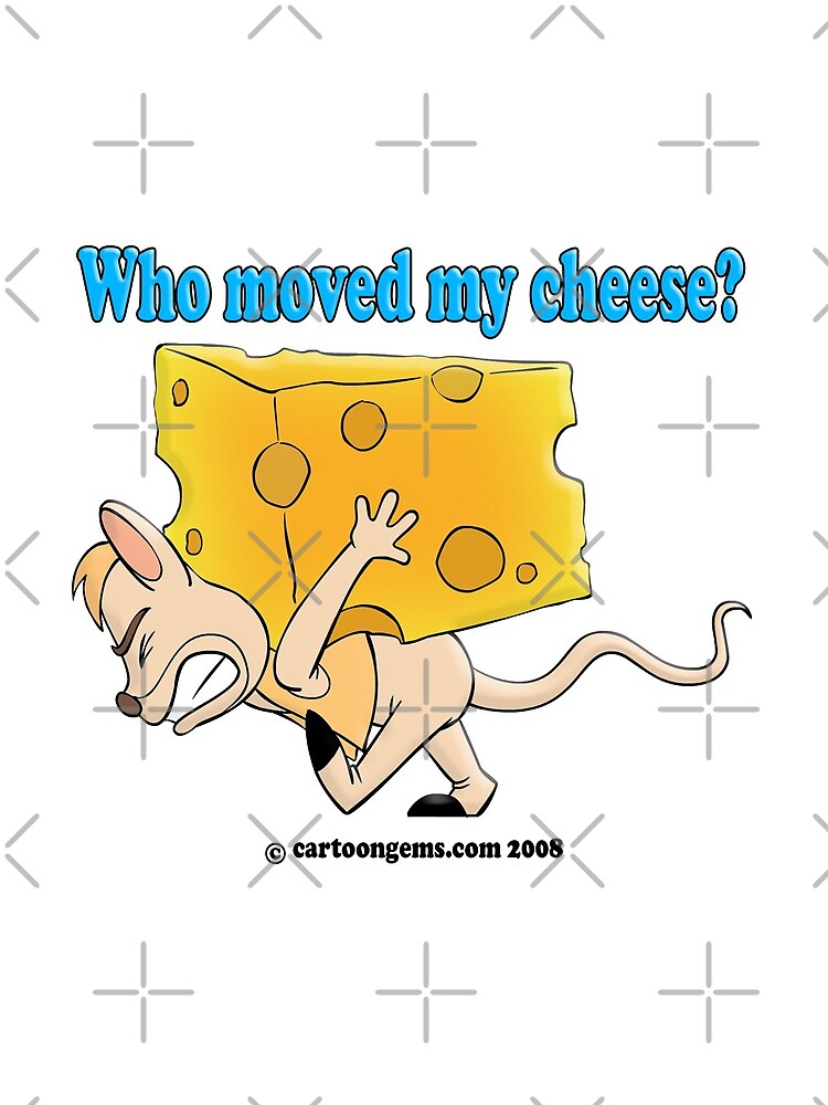 Who Moved My Cheese? by CartoonGems