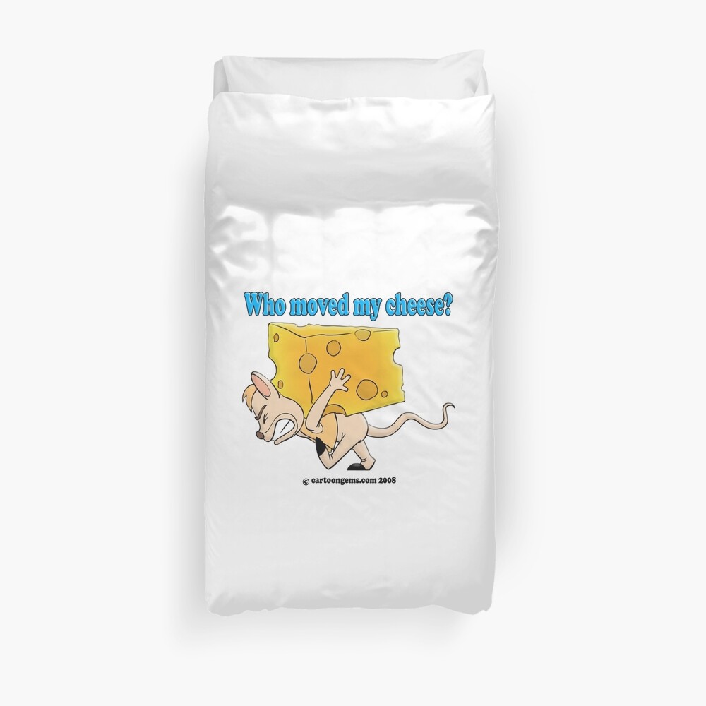 Who Moved My Cheese? Duvet Cover