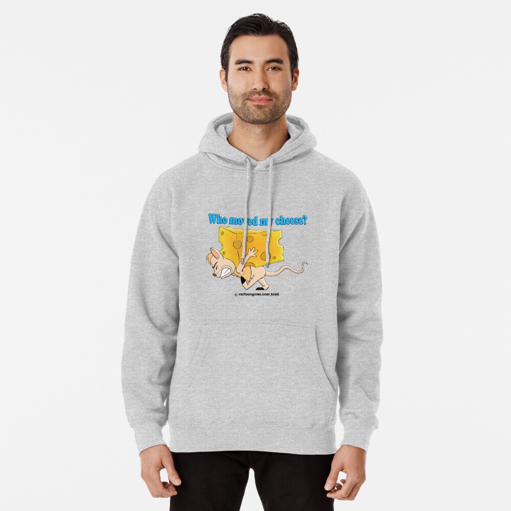 Who Moved My Cheese? Pullover Hoodie