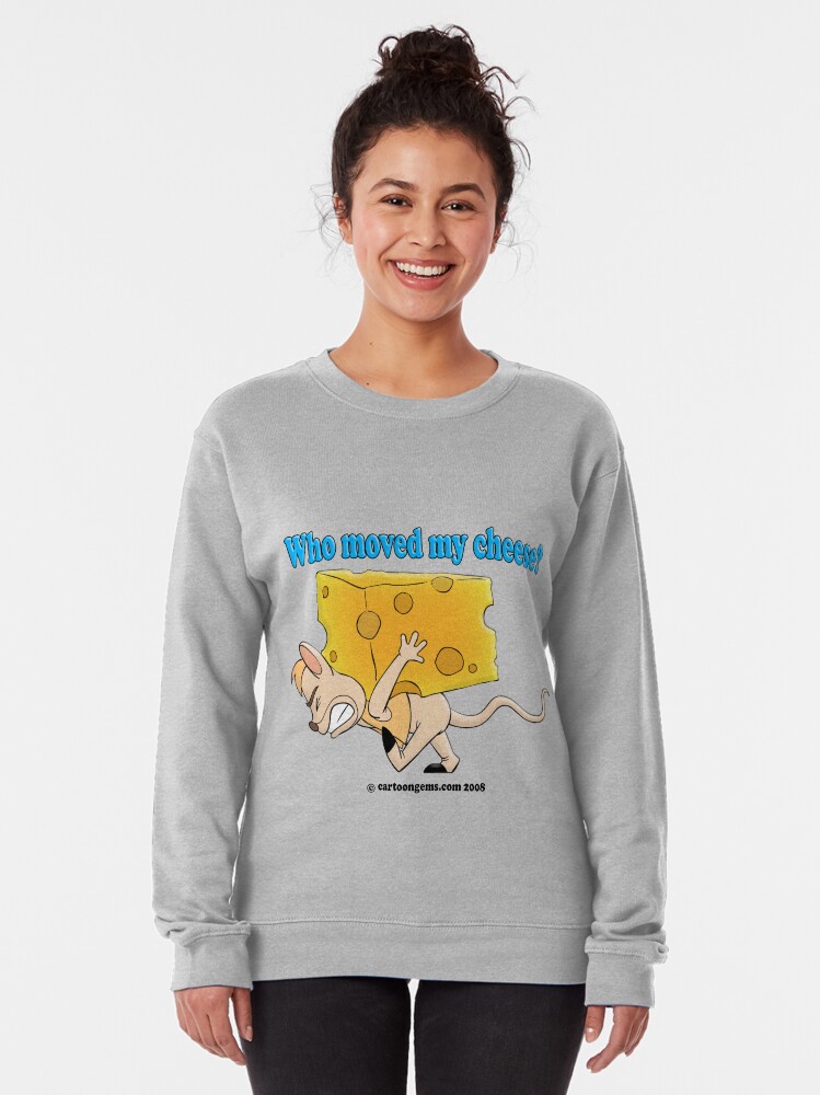 Alternate view of Who Moved My Cheese? Pullover Sweatshirt