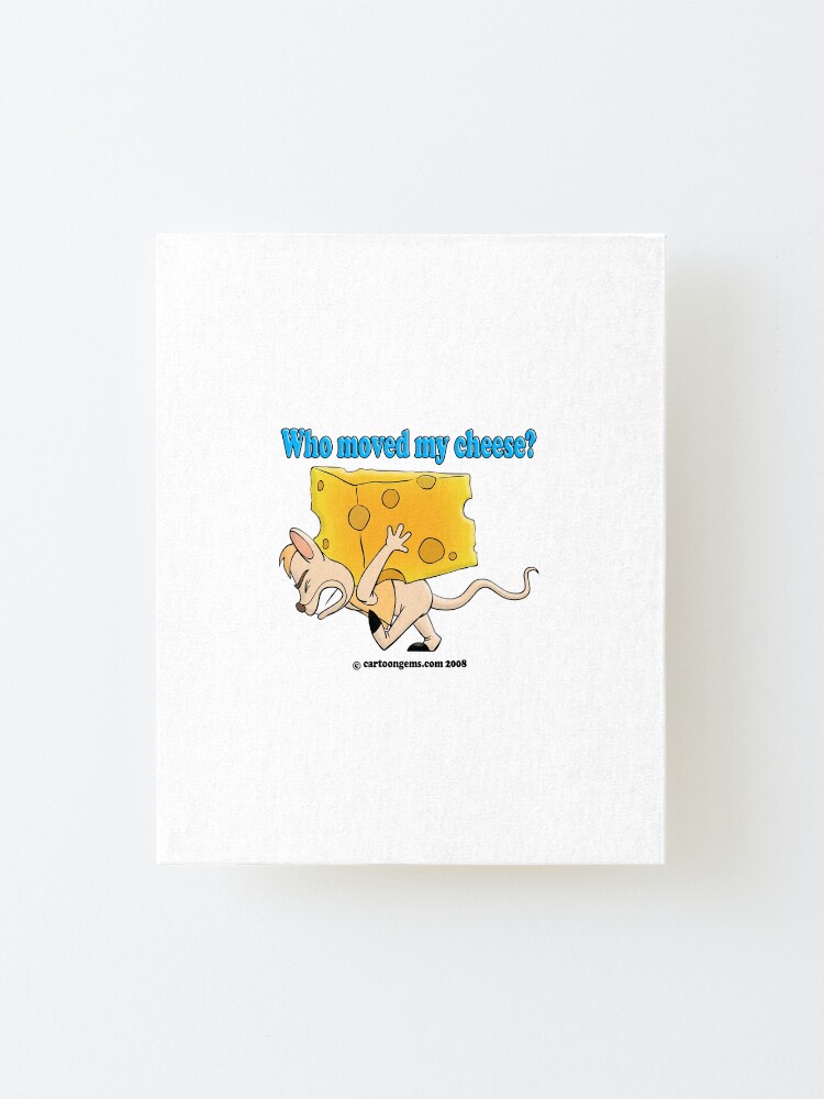 Alternate view of Who Moved My Cheese? Mounted Print