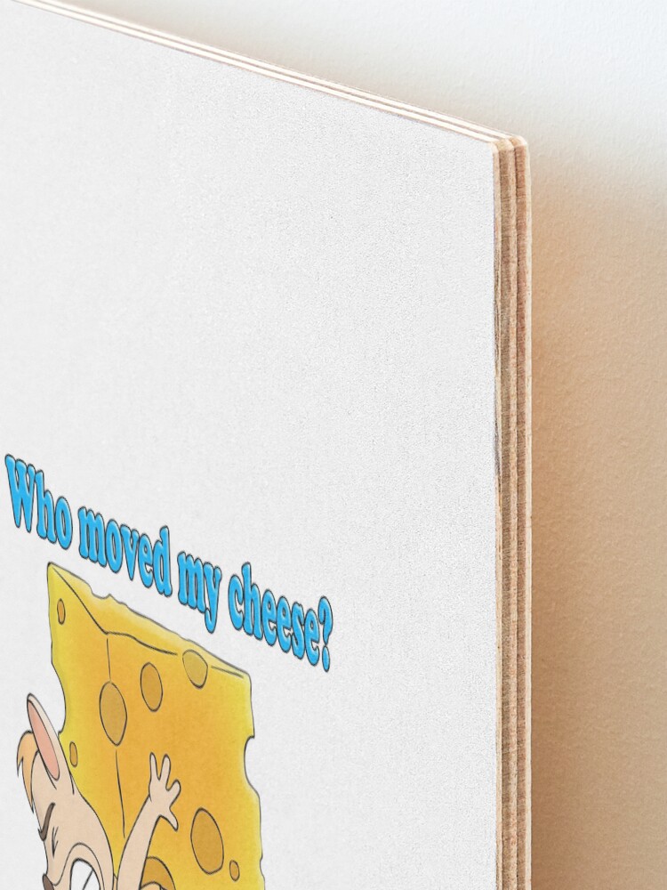 Alternate view of Who Moved My Cheese? Mounted Print
