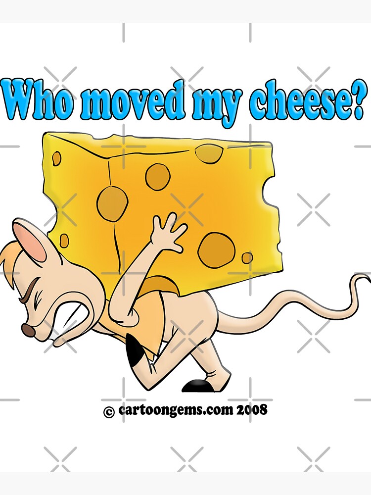 Who Moved My Cheese? by CartoonGems
