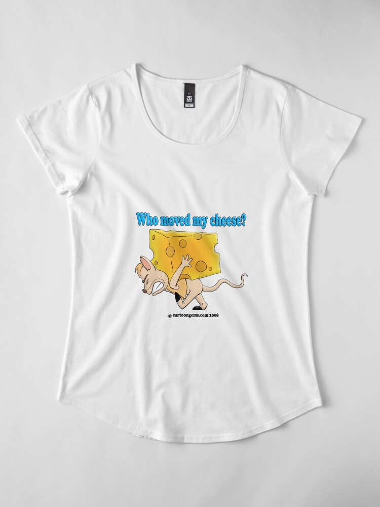 Alternate view of Who Moved My Cheese? Premium Scoop T-Shirt