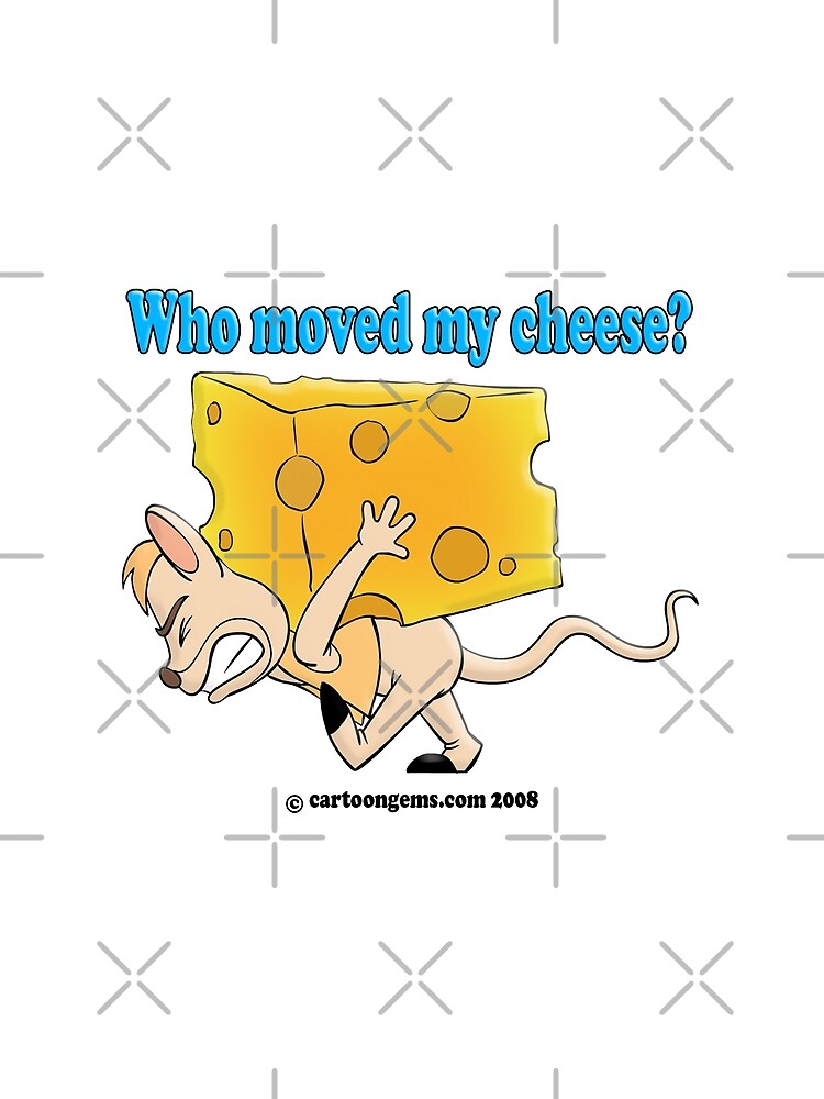 Who Moved My Cheese? by CartoonGems