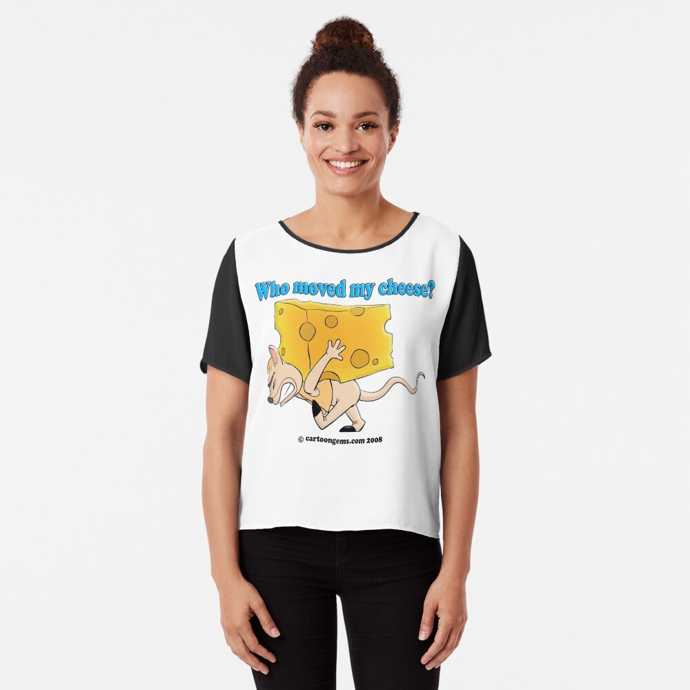 Who Moved My Cheese? Chiffon Top