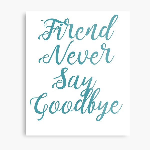 Goodbye My Friends Wall Art Redbubble - goodbye old friend roblox