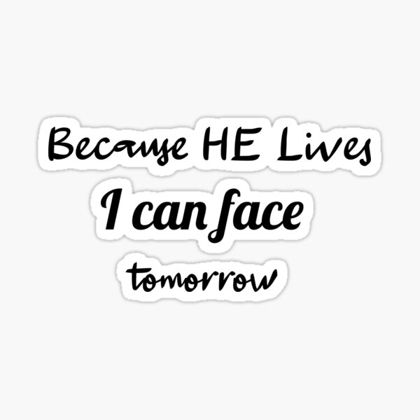 Because He Lives - Black Sticker