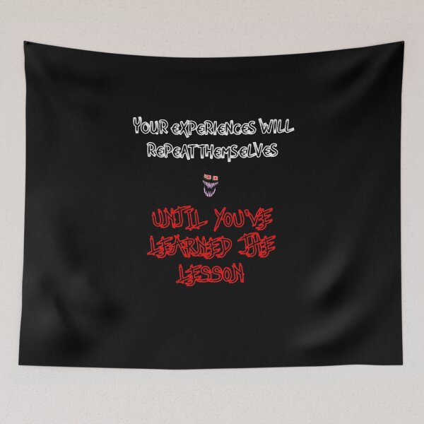 Item preview, YOUR EXPERIENCES WILL REPEAT THEMSELVES UNTIL YOU'VE LEARNED THE LESSON designed and sold by whaleharmony.