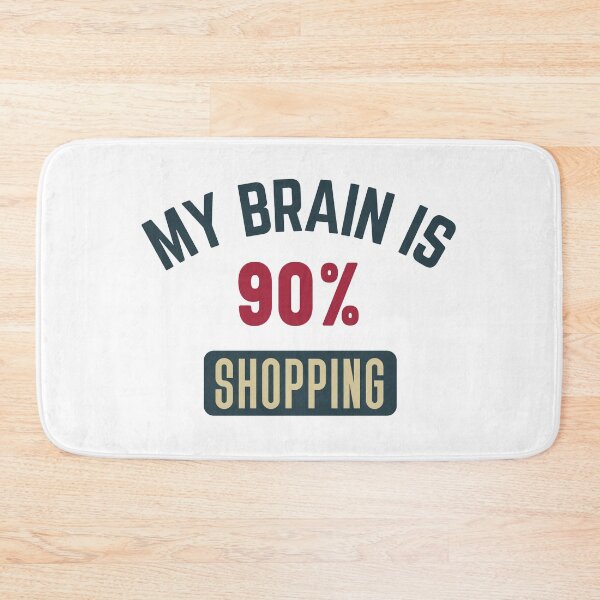 Item preview, My brain is 90% shopping full designed and sold by bumperapparels.