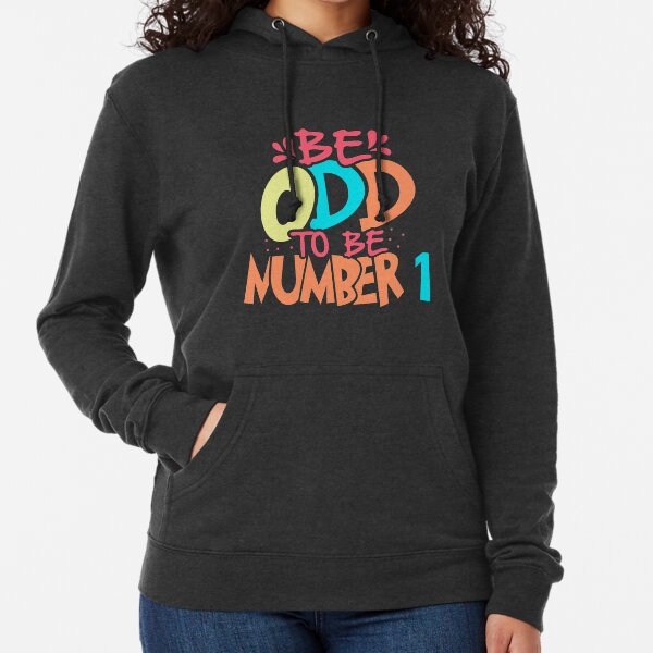 Sea ODD para ser el NÚMERO 1 Sudadera ligera con capucha