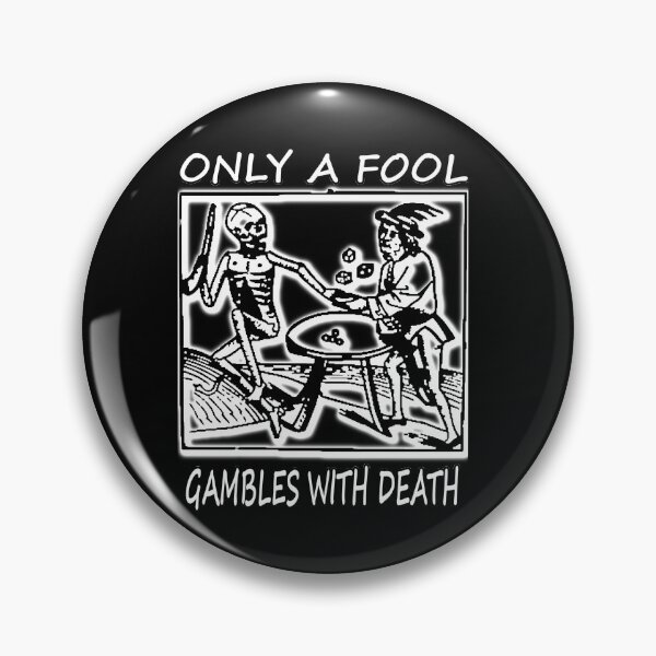 Item preview, Only a Fool Gambles with Death designed and sold by AllLeftSides42.