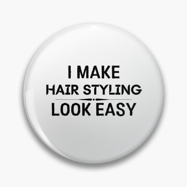 Item preview, I Make Hair Styling Look Easy designed and sold by DanielPOD.