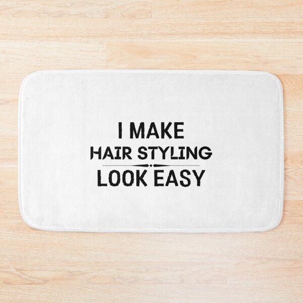 Item preview, I Make Hair Styling Look Easy designed and sold by DanielPOD.