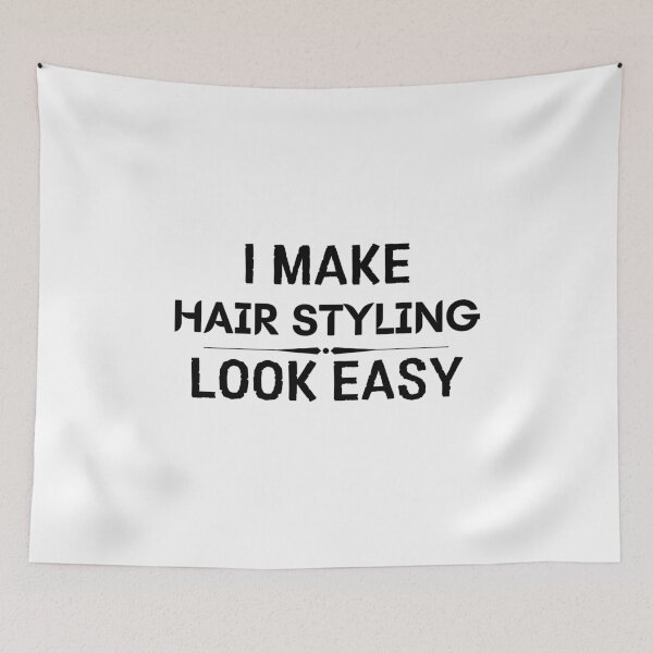 Item preview, I Make Hair Styling Look Easy designed and sold by DanielPOD.