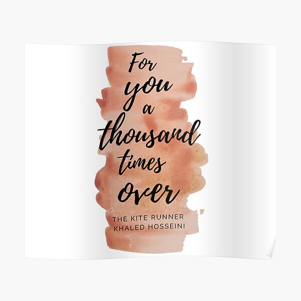 "For you a thousand time over kite runner quote" Poster for Sale by