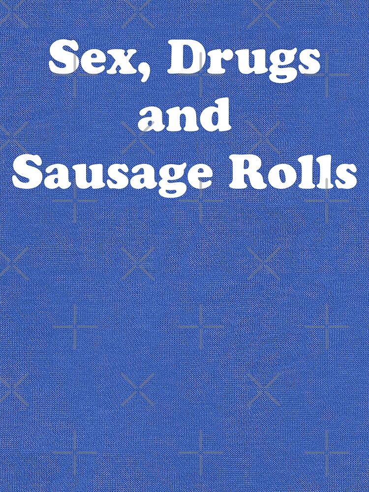 Sex Drugs And Sausage Rolls Kenneth Benidorm T Shirt Lightweight