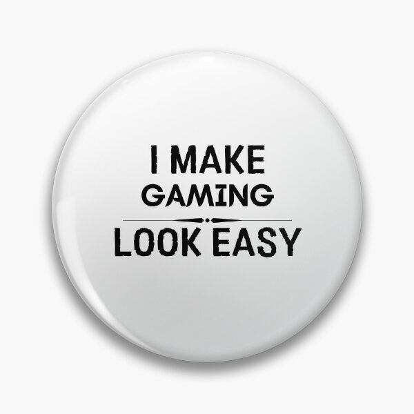 Item preview, I Make Gaming Look Easy designed and sold by DanielPOD.
