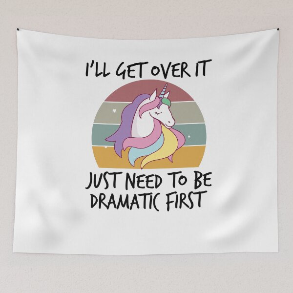 Item preview, i'll get over it i just need to be dramatic first ,funny unicorn gift designed and sold by Noussairox.
