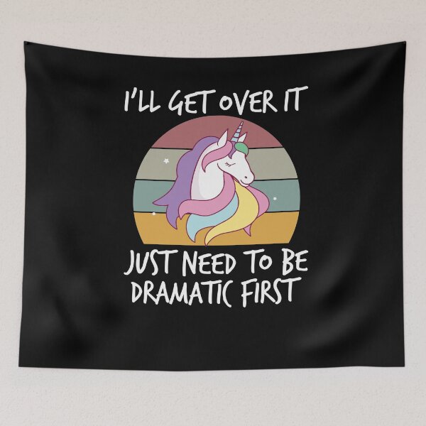Item preview, i'll get over it i just need to be dramatic first ,funny unicorn gift designed and sold by Noussairox.