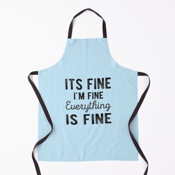 Item preview, Copy of  It's Fine I'm Fine Everything is Fine  designed and sold by meedTee.