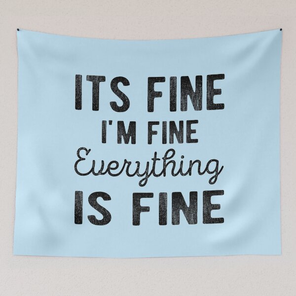 Item preview, Copy of  It's Fine I'm Fine Everything is Fine  designed and sold by meedTee.