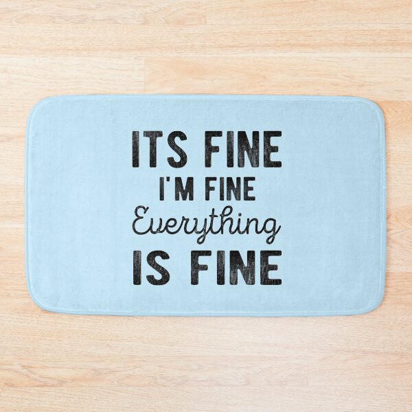 Item preview, Copy of  It's Fine I'm Fine Everything is Fine  designed and sold by meedTee.
