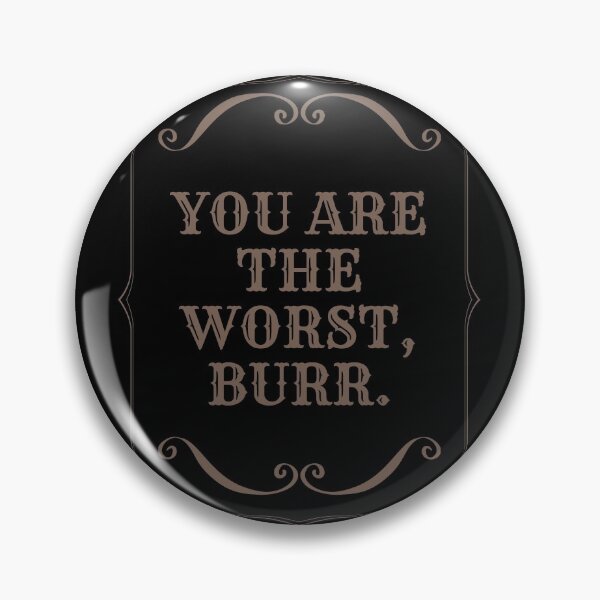 Item preview, You Are The Worst Burr designed and sold by m95sim.