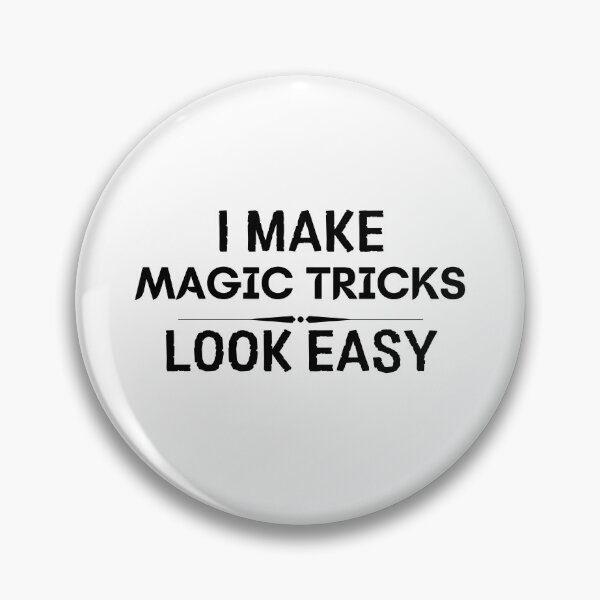 Item preview, I Make Magic Tricks Look Easy designed and sold by DanielPOD.