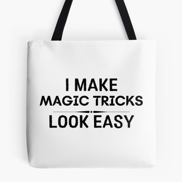 Item preview, I Make Magic Tricks Look Easy designed and sold by DanielPOD.