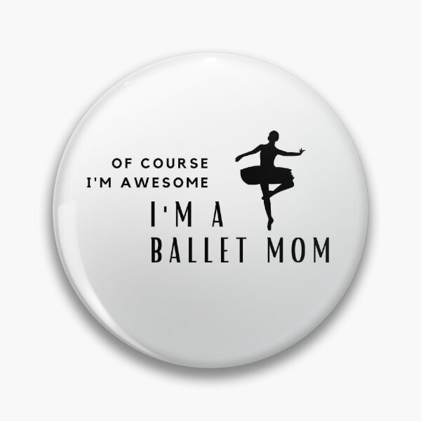 Item preview, Of Course I'm Awesome, I'm A Ballet Mom designed and sold by nincee.