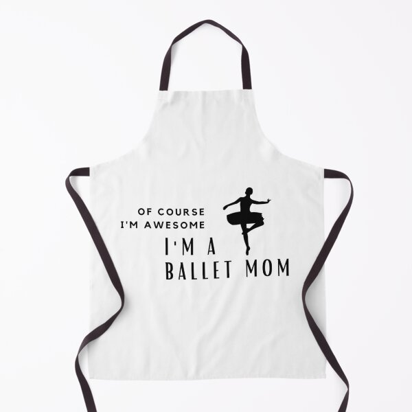 Item preview, Of Course I'm Awesome, I'm A Ballet Mom designed and sold by nincee.