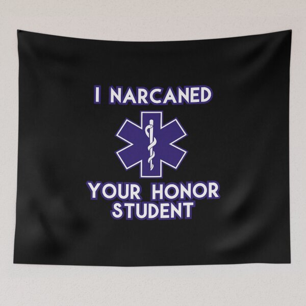 Item preview, Narcan Your Honor Student Medic designed and sold by SaltyPRN.