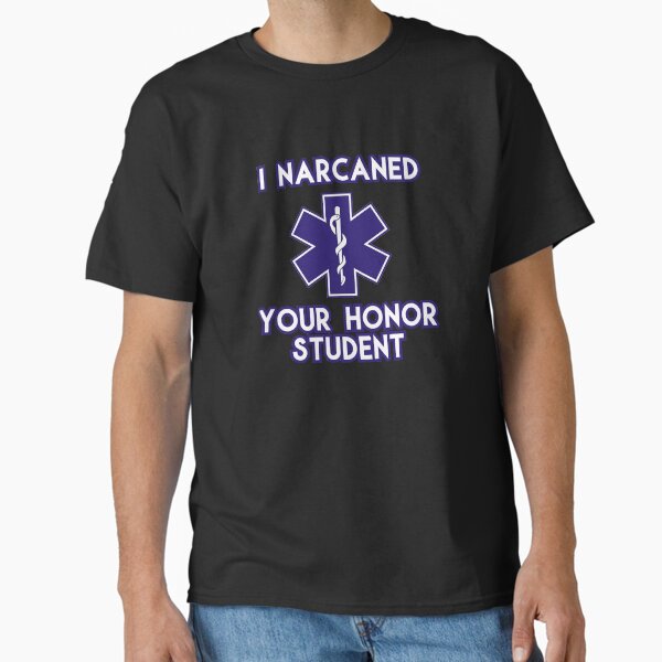 Item preview, Narcan Your Honor Student Medic designed and sold by SaltyPRN.