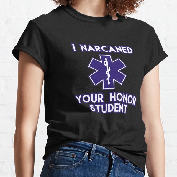 Item preview, Narcan Your Honor Student Medic designed and sold by SaltyPRN.