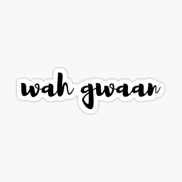 Wah Gwaan Gifts & Merchandise for Sale | Redbubble