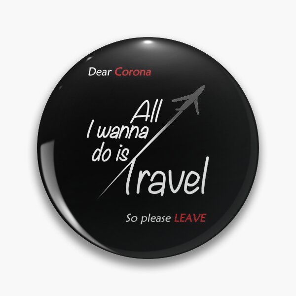 Item preview, Dear Corona All I wanna do is Travel so please leave | White Text | Tourist | covid19 designed and sold by Jovak.