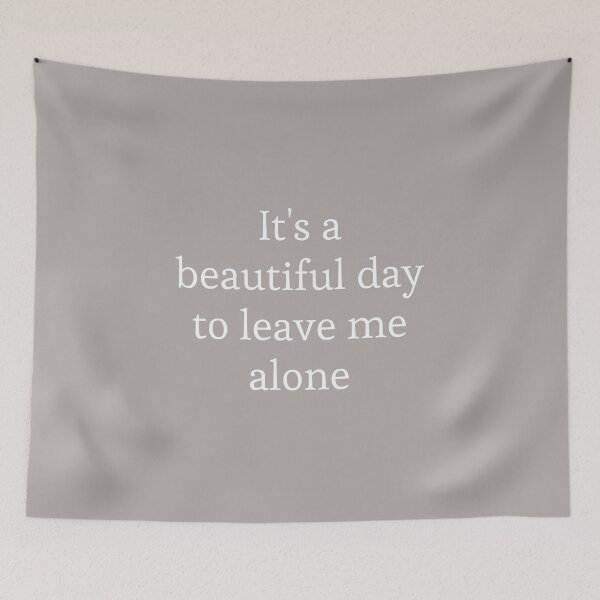 Item preview, It's a beutiful day to leave me alone  designed and sold by moustafa7155.