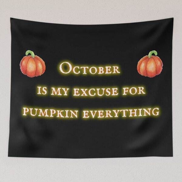 Item preview, Orange October is my Excuse for Pumpkin Everything On Black designed and sold by Uttershirt.