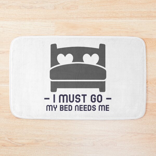 Item preview, I must go my bed needs me- funny graphic design designed and sold by josephsteez.