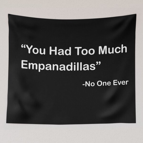 Item preview, You Had Too Much Empanadillas designed and sold by evelez97.