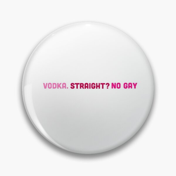 Item preview, Vodka. Straight? No gay designed and sold by Bored  Things.