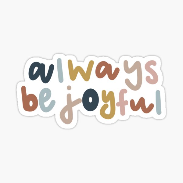 Always be Joyful Sticker