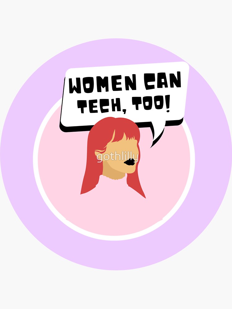 Women can tech/stem too by gothlilly
