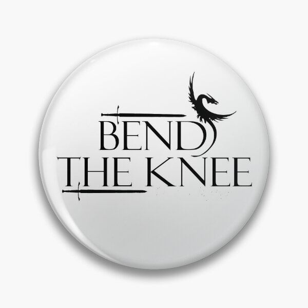 "Bend the knee" game of thrones, daenerys targaryen quote Pin