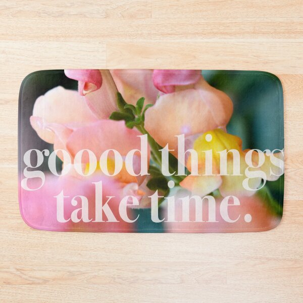 Item preview, good things take time.  designed and sold by Micah  Neeld.