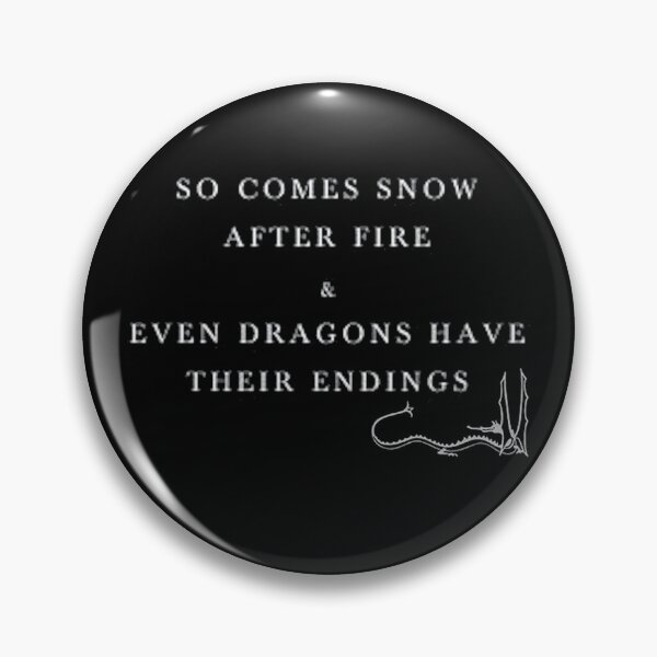 Item preview, So comes snow after fire & even dragons have their endings designed and sold by fabtop.