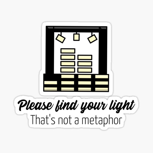 Item preview, Find Your Light, That's not a metaphor designed and sold by Theatre Production Designs.