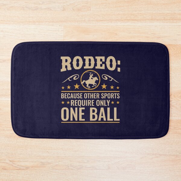 Item preview, Rodeo Because Other Sports Require Only One Ball designed and sold by jaygo.