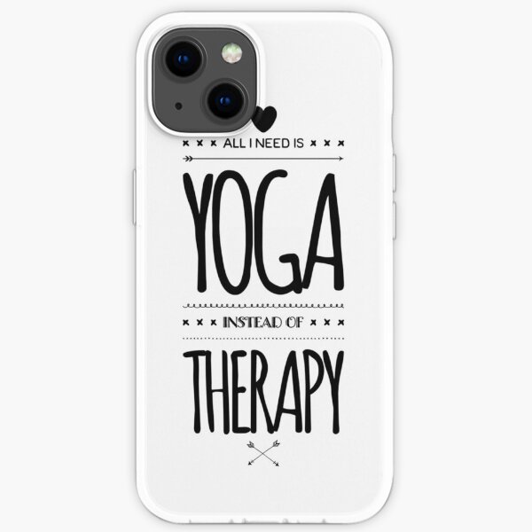 All I Need Is Yoga Instead Of Therapy iPhone Soft Case